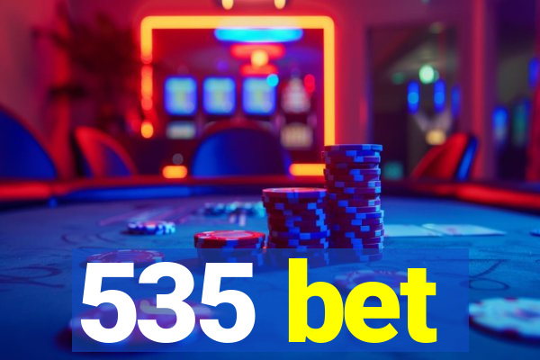 535 bet